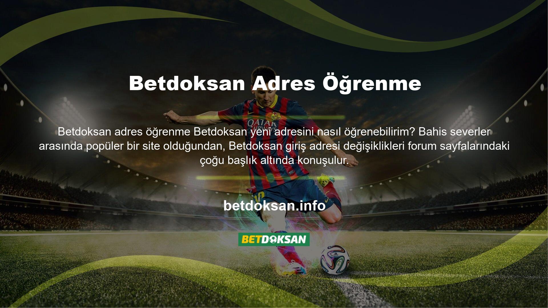 Bu başlıklara bakan bahis severler Betdoksan yeni adresini hızlı bir şekilde öğrenebilirler